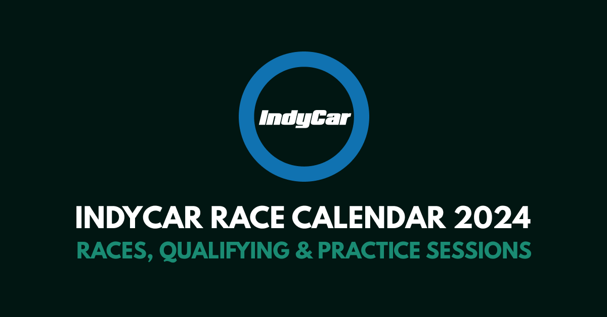 IndyCar Calendar 2024 Race Times and Dates